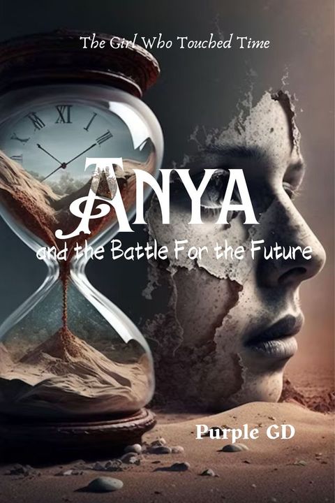 The Girl Who Touched Time: Anya and the Battle for the Future(Kobo/電子書)