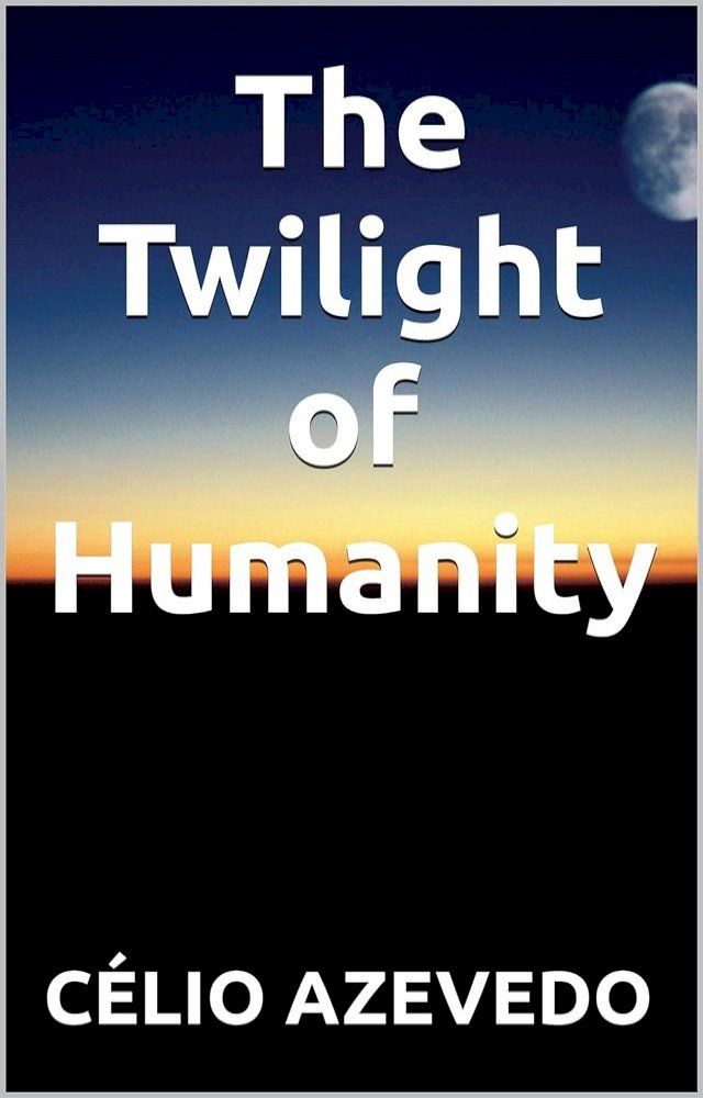  The Twilight of Humanity(Kobo/電子書)