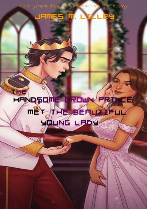 THE HANDSOME CROWN PRINCE MET THE BEAUTIFUL YOUNG LADY(Kobo/電子書)