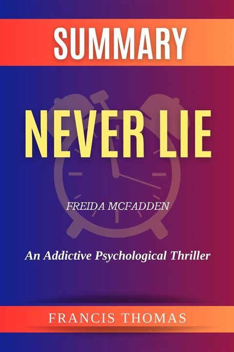 Summary of Never Lie by Freida McFadden:An Addictive Psychological Thriller(Kobo/電子書)