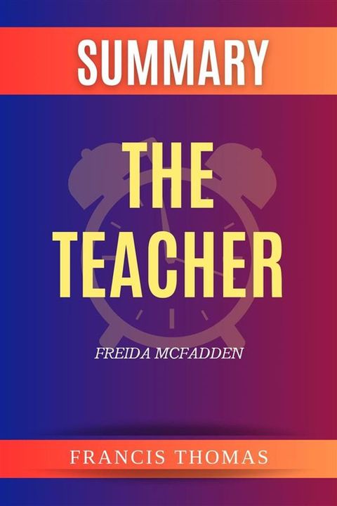 Summary of The Teacher by Freida McFadden(Kobo/電子書)