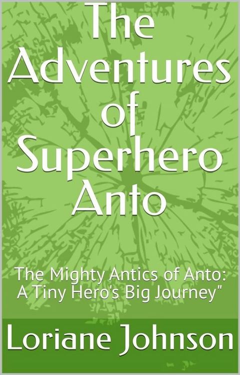 The Adventures of Superhero Anto(Kobo/電子書)