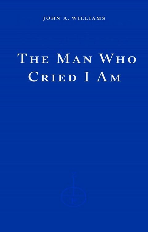 The Man Who Cried I Am(Kobo/電子書)