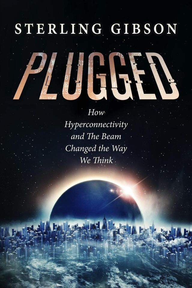  Plugged: How Hyperconnectivity and The Beam Changed the Way We Think(Kobo/電子書)