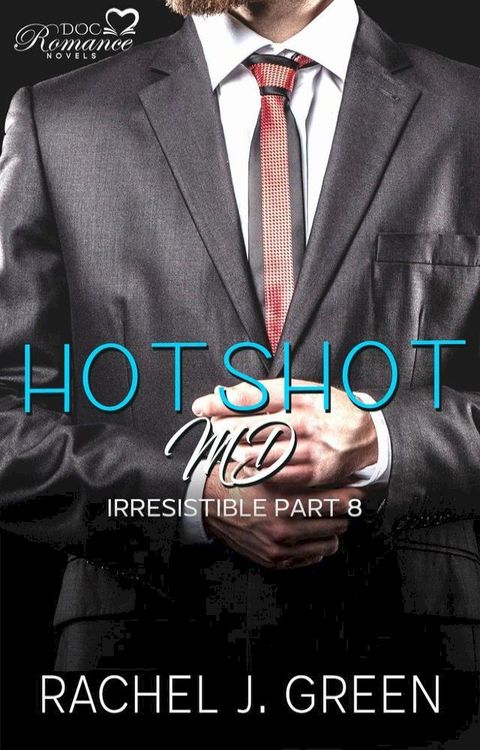 Hotshot MD - Irresistible - Part 8(Kobo/電子書)