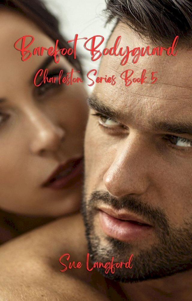  Barefoot Bodyguard - Charleston Series Book 5(Kobo/電子書)