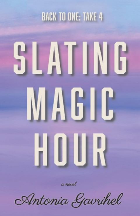 Back to One: Take 4 Slating Magic Hour(Kobo/電子書)