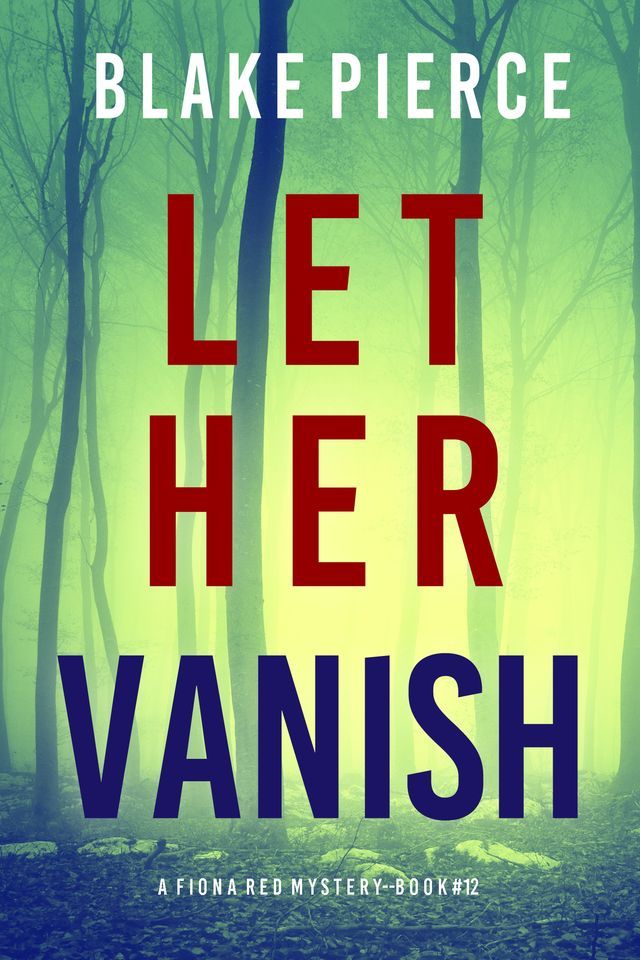  Let Her Vanish (A Fiona Red FBI Suspense Thriller—Book 12)(Kobo/電子書)