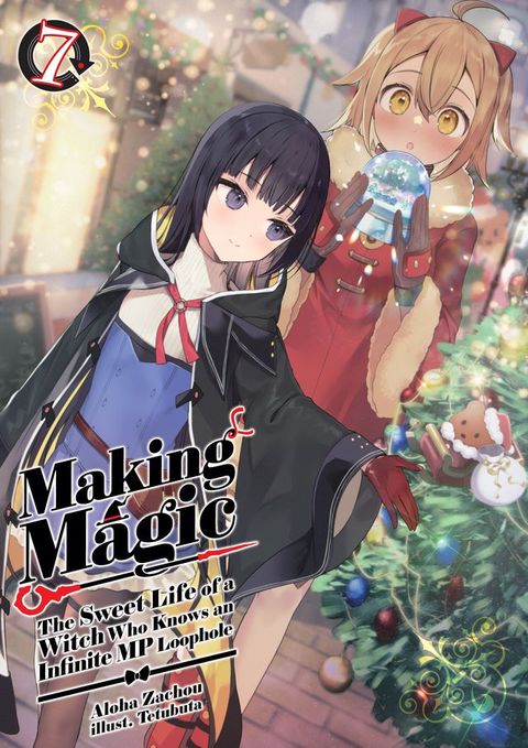 Making Magic: The Sweet Life of a Witch Who Knows an Infinite MP Loophole Volume 7(Kobo/電子書)