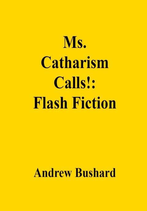 Ms. Catharism Calls!: Flash Fiction(Kobo/電子書)