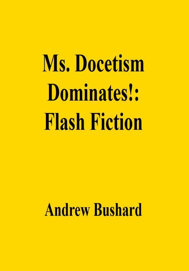  Ms. Docetism Dominates!: Flash Fiction(Kobo/電子書)