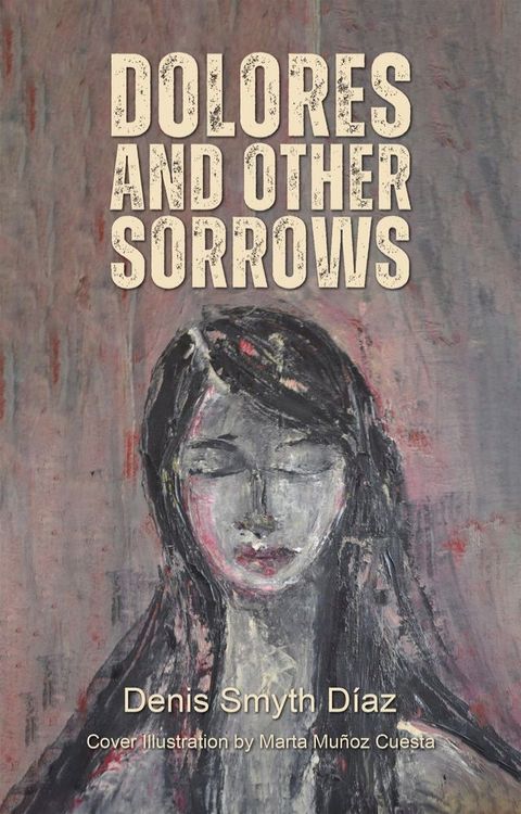 Dolores and Other Sorrows(Kobo/電子書)