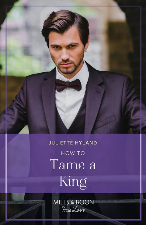 How To Tame A King (Royals in the Headlines, Book 2) (Mills & Boon True Love)(Kobo/電子書)