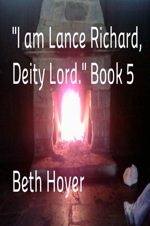 "I am Lance Richard, Deity Lord." Book 5(Kobo/電子書)