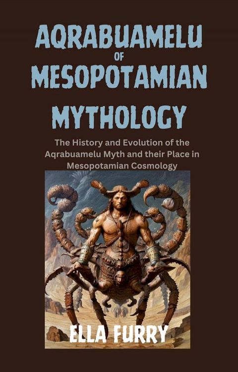 AQRABUAMELU OF MESOPOTAMIAN MYTHOLOGY(Kobo/電子書)