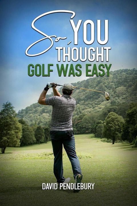 So, You Thought Golf Was Easy(Kobo/電子書)