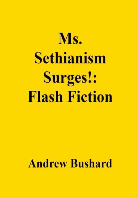 Ms. Sethianism Surges!: Flash Fiction(Kobo/電子書)