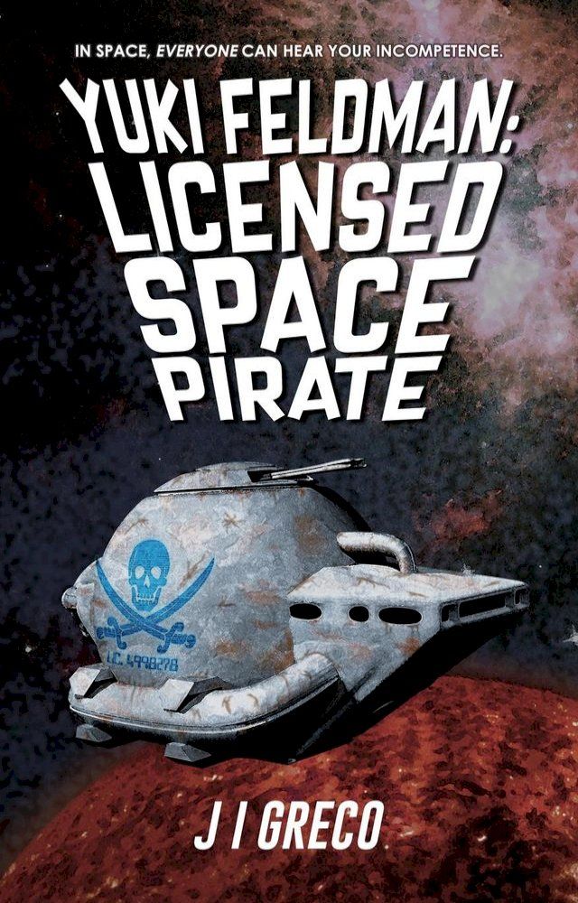  Yuki Feldman: Licensed Space Pirate(Kobo/電子書)