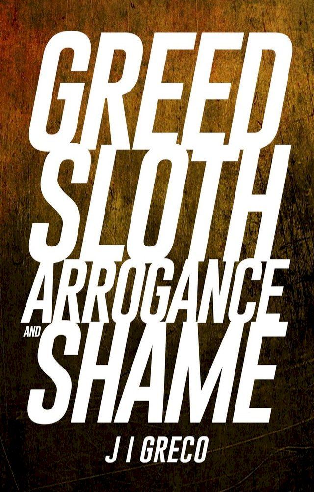  Greed Sloth Arrogance and Shame(Kobo/電子書)