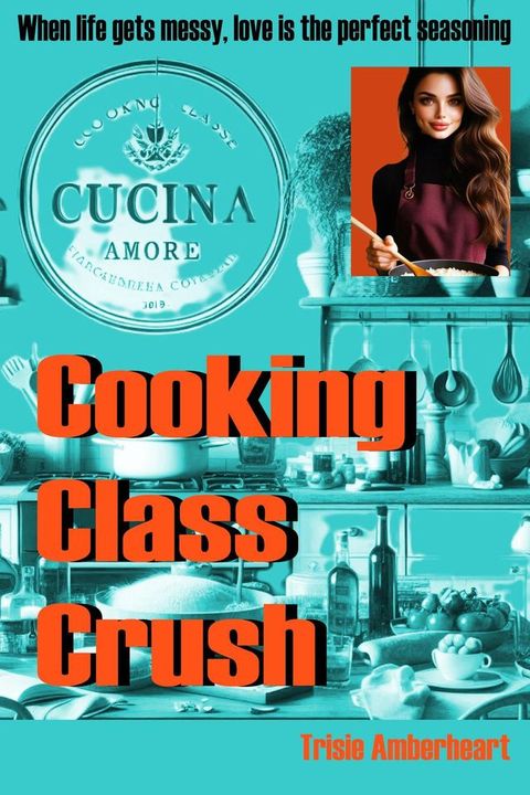 Cooking Class Crush(Kobo/電子書)