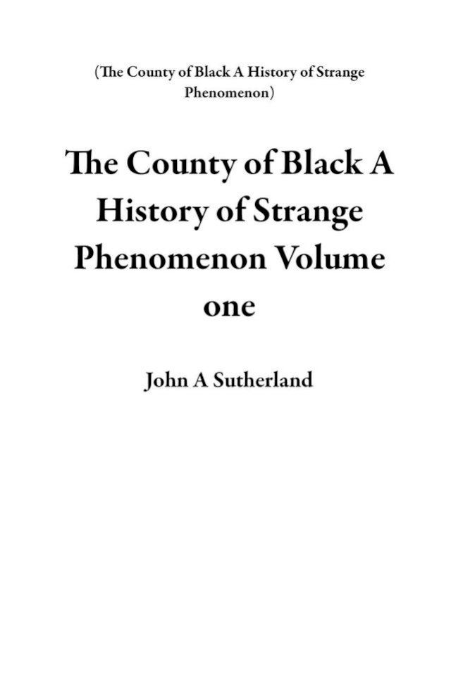  The County of Black A History of Strange Phenomenon Volume One(Kobo/電子書)