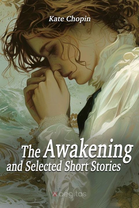 The Awakening and Selected Short Stories(Kobo/電子書)