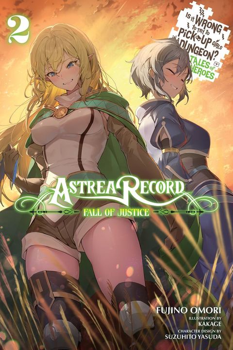 Astrea Record, Vol. 2 Is It Wrong to Try to Pick Up Girls in a Dungeon? Tales of Heroes(Kobo/電子書)