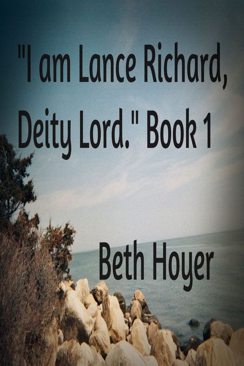 "I am Lance Richard: Deity Lord." Book 1(Kobo/電子書)