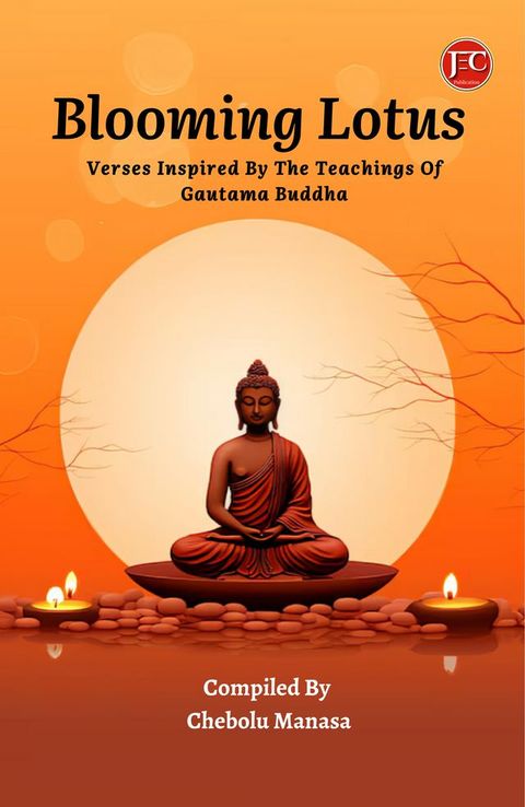 BLOOMING LOTUS: VERSES INSPIRED BY THE TEACHINGS OF GAUTAMA BUDDHA(Kobo/電子書)