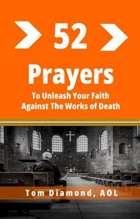 Fifty Two Prayers To Unleash Your faith Against The Works Of Death(Kobo/電子書)