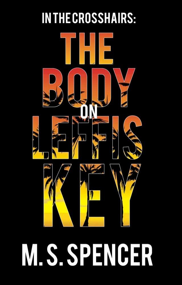  In the Crosshairs: The Body on Leffis Key(Kobo/電子書)