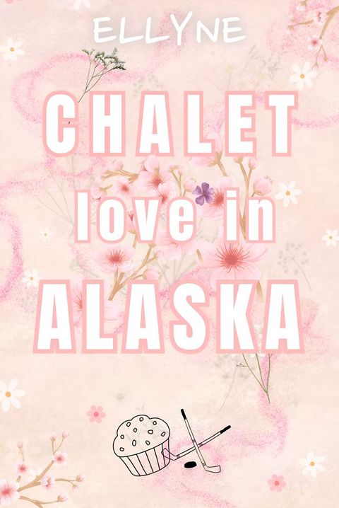 Chalet love in Alaska(Kobo/電子書)