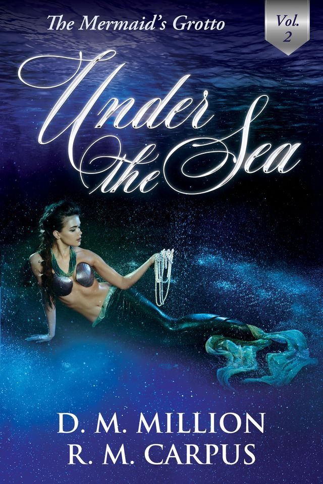  Under the Sea: A Short Story Anthology, Vol. 2 (The Mermaid's Grotto)(Kobo/電子書)