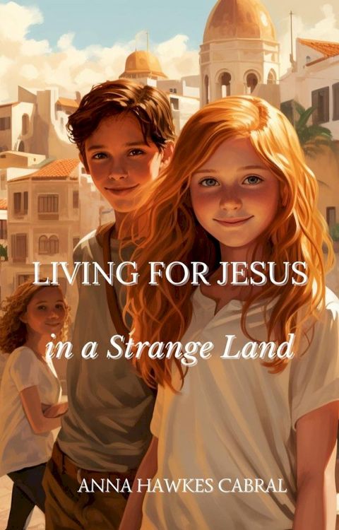 Living For Jesus In A Strange Land(Kobo/電子書)