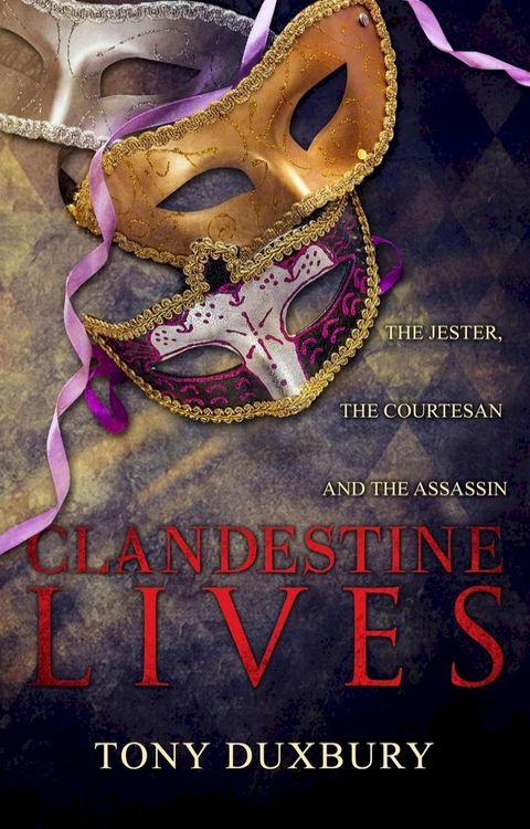 Clandestine Lives: The Jester, the Courtesan and the Assassin(Kobo/電子書)