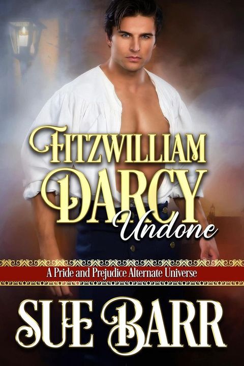 Fitzwilliam Darcy ~ Undone(Kobo/電子書)