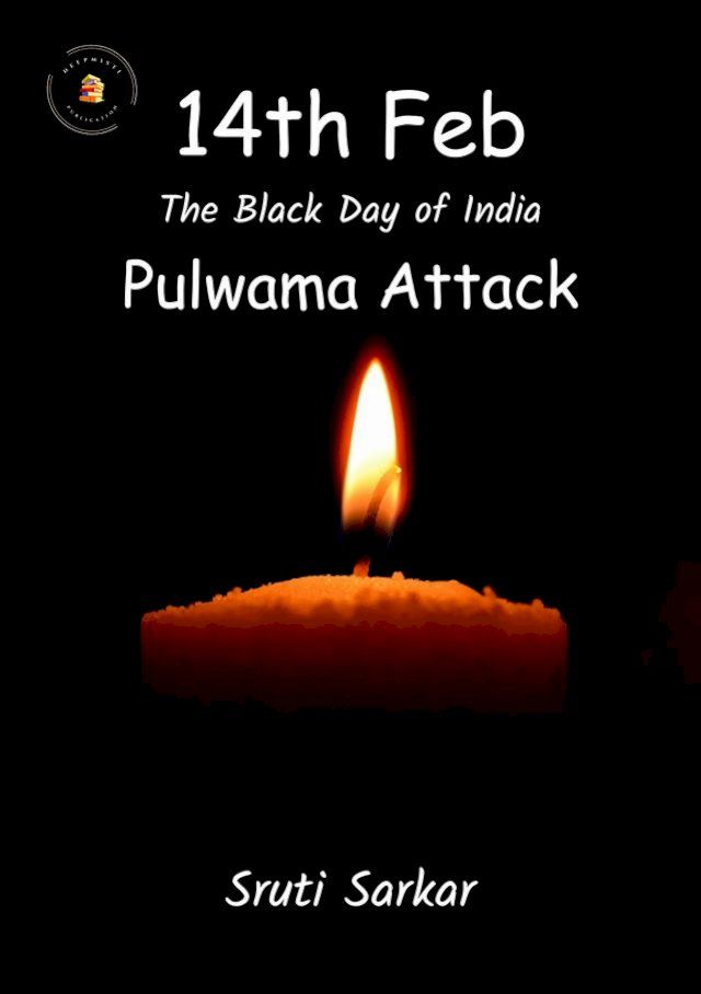  14th Feb The Black Day of India – Pulwama Attack(Kobo/電子書)