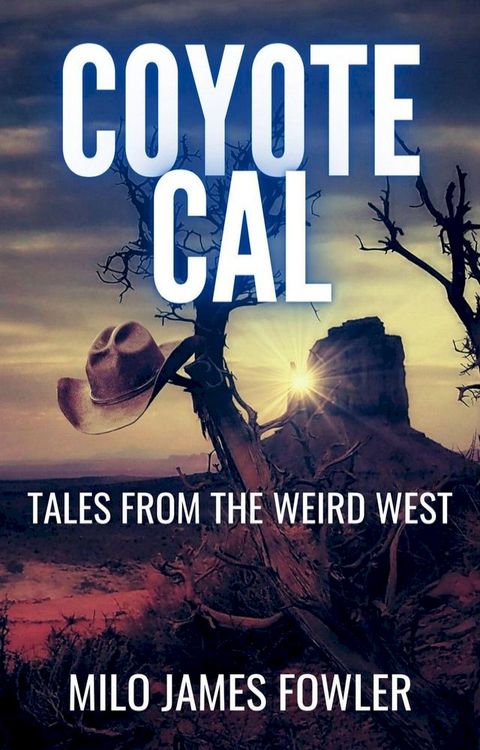 Coyote Cal - Tales from the Weird West(Kobo/電子書)