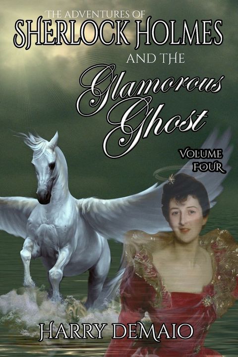 The Adventures of Sherlock Holmes and The Glamorous Ghost - Book 4(Kobo/電子書)