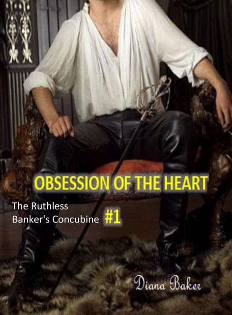 Obsession of the Heart: The Ruthless Banker's Concubine#1(Kobo/電子書)