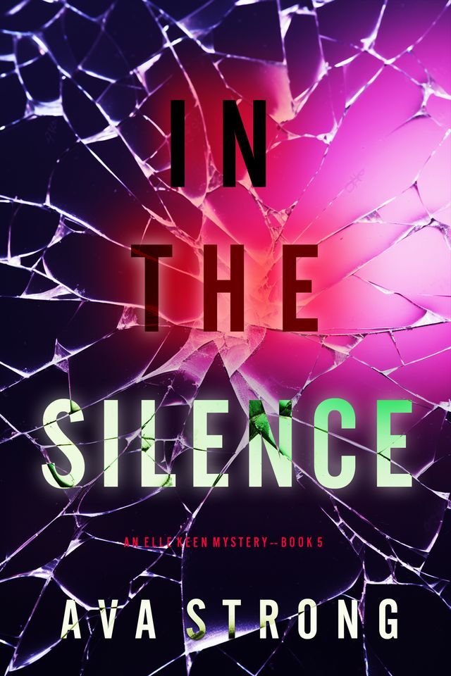  In The Silence (An Elle Keen FBI Suspense Thriller—Book 5)(Kobo/電子書)