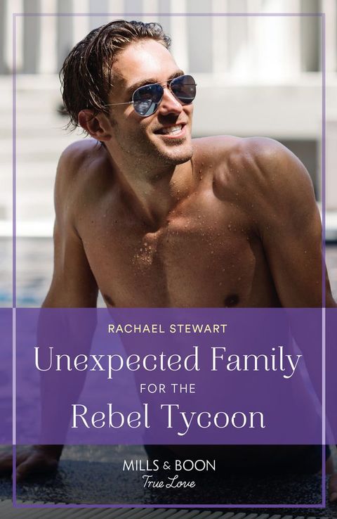 Unexpected Family For The Rebel Tycoon (Mills & Boon True Love)(Kobo/電子書)