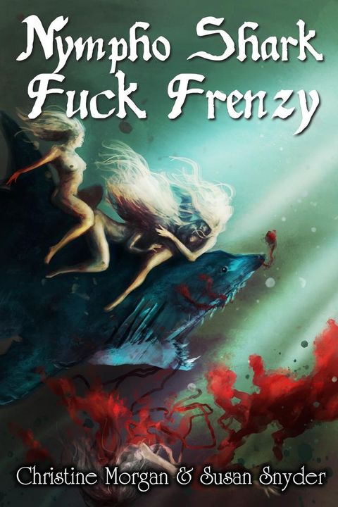 Nympho Shark Fuck Frenzy(Kobo/電子書)