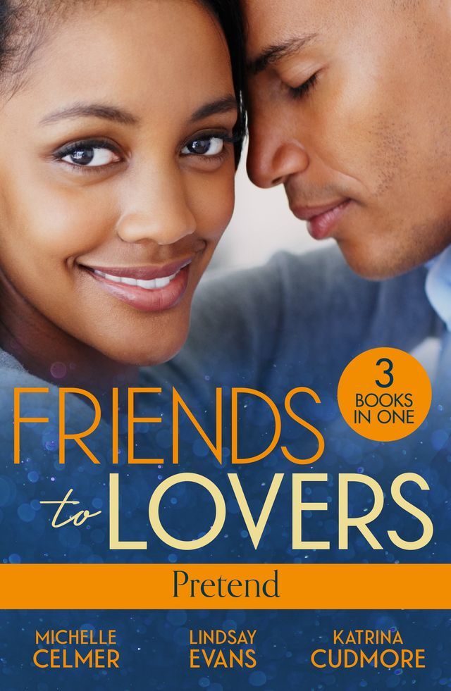  Friends To Lovers: Pretend: More Than a Convenient Bride (Texas Cattleman's Club: After the Storm) / Affair of Pleasure / Best Friend to Princess Bride(Kobo/電子書)