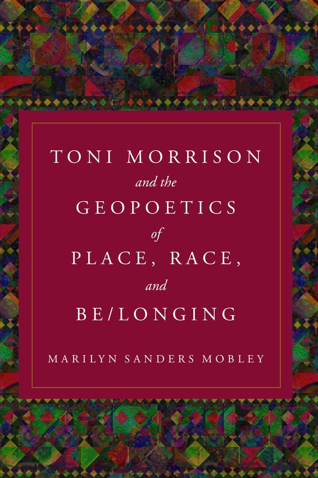  Toni Morrison and the Geopoetics of Place, Race, and Be/longing(Kobo/電子書)