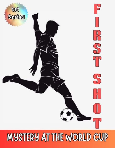 First Shot {Mystery at the World cup}(Kobo/電子書)