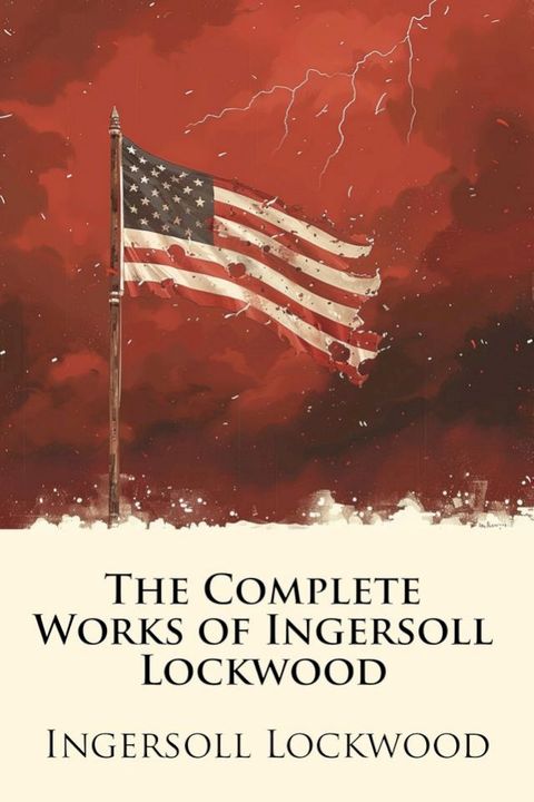 The Complete Works of Ingersoll Lockwood (Illustrated)(Kobo/電子書)