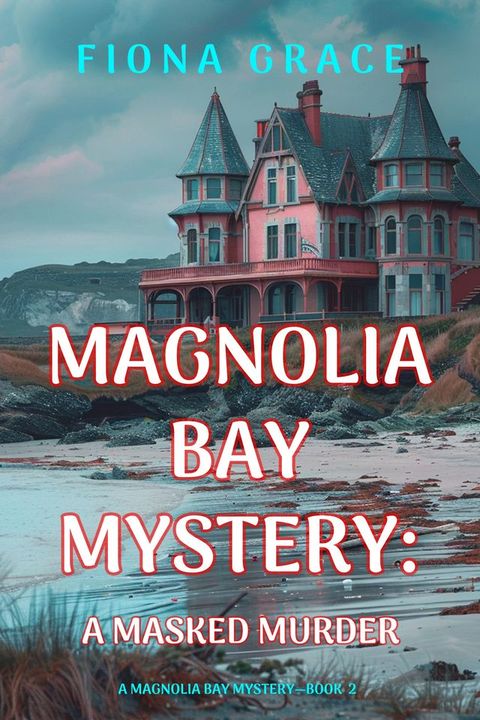 A Masked Murder (A Magnolia Bay Mystery—Book 2)(Kobo/電子書)