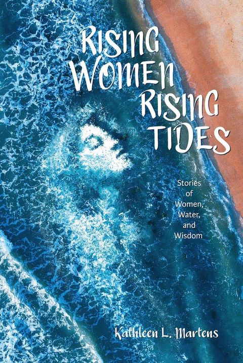 Rising Women Rising Tides: Stories of Women, Water, and Wisdom(Kobo/電子書)