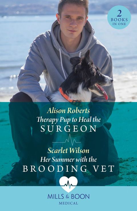 Therapy Pup To Heal The Surgeon / Her Summer With The Brooding Vet: Therapy Pup to Heal the Surgeon / Her Summer with the Brooding Vet (Mills & Boon Medical)(Kobo/電子書)